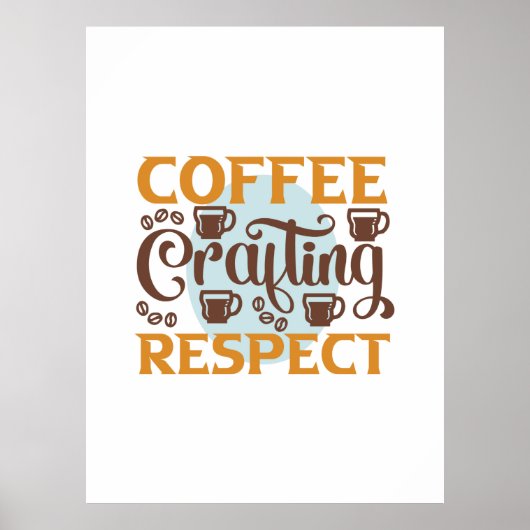 Coffee Art Coffee Crafting Respect Poster (Voorkant)