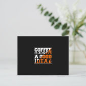 Coffee Art Coffee Is Always A Good Idea Briefkaart (Staand voorkant)