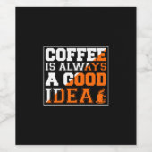 Coffee Art Coffee Is Always A Good Idea Wijn Etiket (Enkel label)