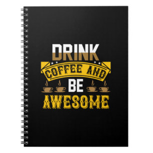 Coffee Art Drink Coffee And Be Awesome Notitieboek