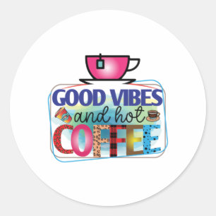 Coffee Art Good Vibes And Hot Coffee Ronde Sticker