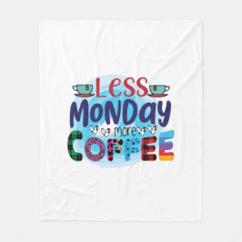 Coffee Art Less Monday More Coffee Fleece Deken