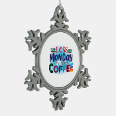 Coffee Art Less Monday More Coffee Tin Sneeuwvlok Ornament (Links)