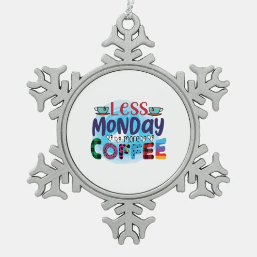 Coffee Art Less Monday More Coffee Tin Sneeuwvlok Ornament (Voorkant)
