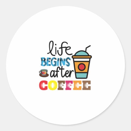 Coffee Art Life Begins After Cofee Ronde Sticker (Voorkant)