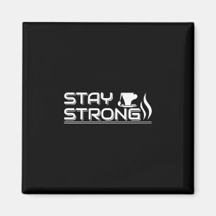 Coffee Art Stay Strong Magneet