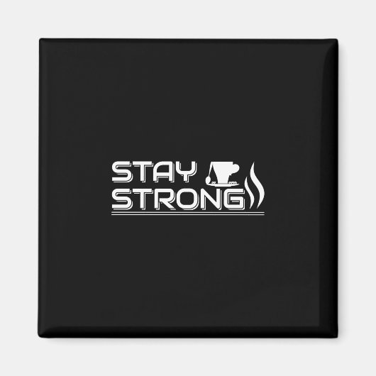 Coffee Art Stay Strong Magneet (Voorkant)