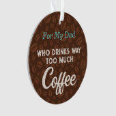 Coffee Beans Funny Bericht voor Papa Ornament (voorkant)