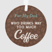 Coffee Beans Funny Bericht voor Papa Ornament (achterkant)