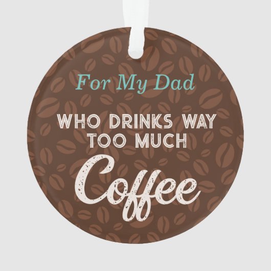 Coffee Beans Funny Bericht voor Papa Ornament (achterkant)