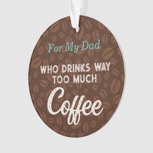 Coffee Beans Funny Bericht voor Papa Ornament (voorkant)