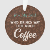 Coffee Beans Funny Bericht voor Papa Ornament (voorkant)