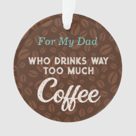Coffee Beans Funny Bericht voor Papa Ornament