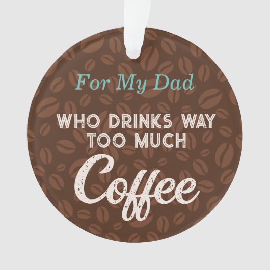 Coffee Beans Funny Bericht voor Papa Ornament (voorkant)
