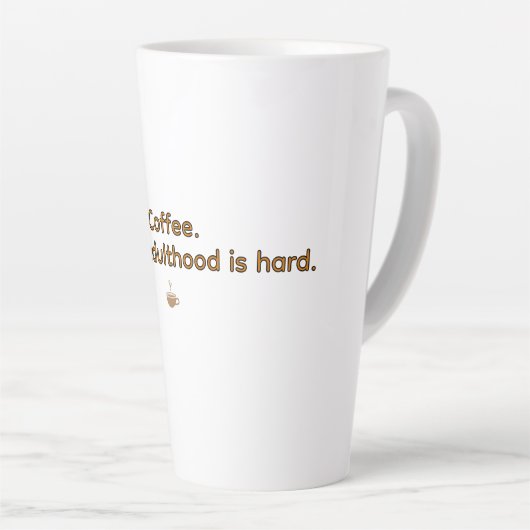 Coffee Because Adulthood is Hard – Funny Coffee Latte Mok (Rechterhoek)