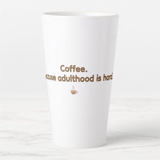 Coffee Because Adulthood is Hard – Funny Coffee Latte Mok (Voorkant)