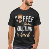 Coffee because adulting is hard heart barista  t-shirt (Voorkant)