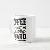 Coffee Because Adulting Is Hard Mug – Funny Adult Koffiemok (Voorkant links)