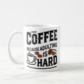 Coffee Because Adulting Is Hard Mug – Funny Adult Koffiemok (Links)
