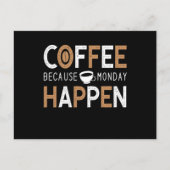 Coffee Because Monday Happen Coffee Briefkaart (Voorkant)