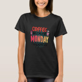 Coffee Because Monday Happens Caffeine Drinker Moc T-shirt (Voorkant)