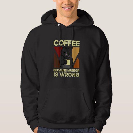 Coffee Because Murder Is Wrong Black Cat with Coff Hoodie (Voorkant)