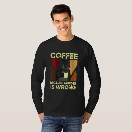 Coffee Because Murder Is Wrong Black Cat with Coff T-shirt (Voorkant volledig)