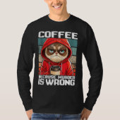 coffee because murder is wrong I  Black Cat with C T-shirt (Voorkant)