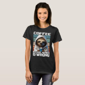 coffee because murder is wrong I Sloth with Coffe T-shirt (Voorkant volledig)