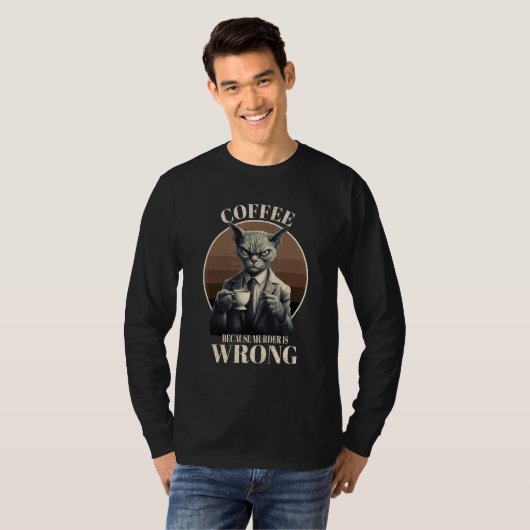 Coffee Because Murder Is Wrong Tabby Cat Drinks C T-shirt (Voorkant volledig)