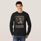 Coffee Because Murder Is Wrong Tabby Cat Drinks C T-shirt (Voorkant volledig)