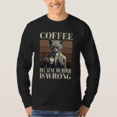 Coffee Because Murder Is Wrong  Tabby Cat Drinks C T-shirt (Voorkant)