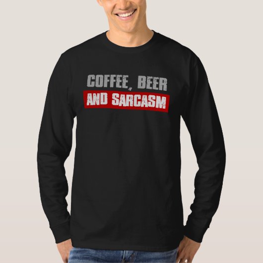 COFFEE BEER AND SARCASM  Sarcastic Caffeine T-shirt (Voorkant)