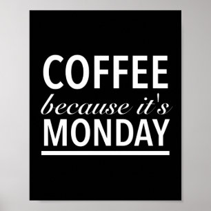 Coffee beerce its monday funny quotes white poster