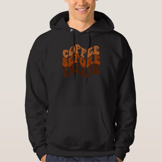 Coffee Before Talkie is Coffee  is Barista Hoodie (Voorkant)