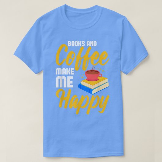 Coffee & Book Lover Caffeine Quotes for Coffee A T-shirt (Design voorkant)