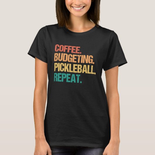 Coffee Budgeting Pickleball Repeat Money Accountan T-shirt (Voorkant)
