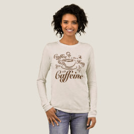 Coffee Caffeine Hugs calm & cozy for coffee lovers Tri-Blend Shirt