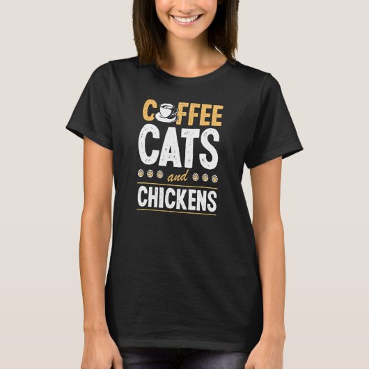 Coffee Cats And Chickens Cat  Chicken Farmer T-shirt (Voorkant)