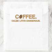 Coffee. Cause Life's Dangerous, leuke slogan versl Rechthoekige Sticker (Tas)