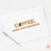 Coffee. Cause Life's Dangerous, leuke slogan versl Rechthoekige Sticker (Envelop)