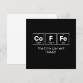 Coffee Chemie Citaat – Het Enige Element Dat Ik No Kaart (Voorkant / Achterkant)