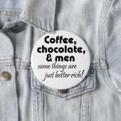 Coffee chocolade en mannen grap citeren humor cade ronde button 4,0 cm (In situ)