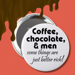 Coffee chocolade en mannen grap citeren humor cade ronde button 4,0 cm