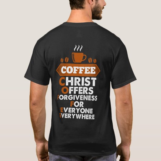 Coffee Christ Offers Forgiveness For Everyone T-shirt (Achterkant)