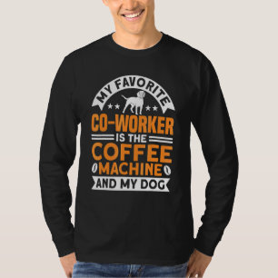 Coffee Co Worker Coffee Machine And Dog Coffee T-shirt