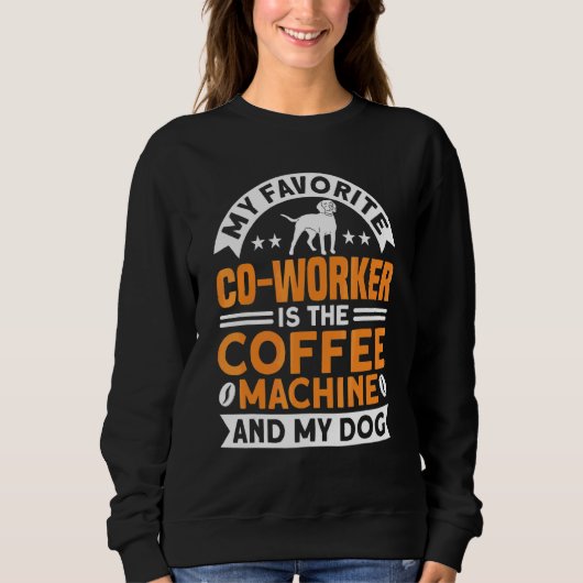 Coffee Co Worker Coffee Machine And Dog Coffee Trui (Voorkant)