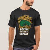 Coffee Coach Repeat  Coaching Humor Mentor Coffee T-shirt (Voorkant)