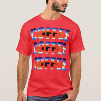 COFFEE COFFEE COFFEE 3 T-SHIRT