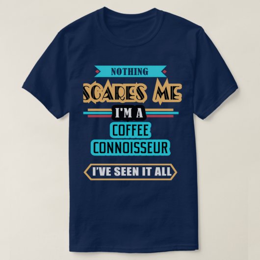 Coffee Connoisseur Niets kan me schelen T-shirt (Design voorkant)
